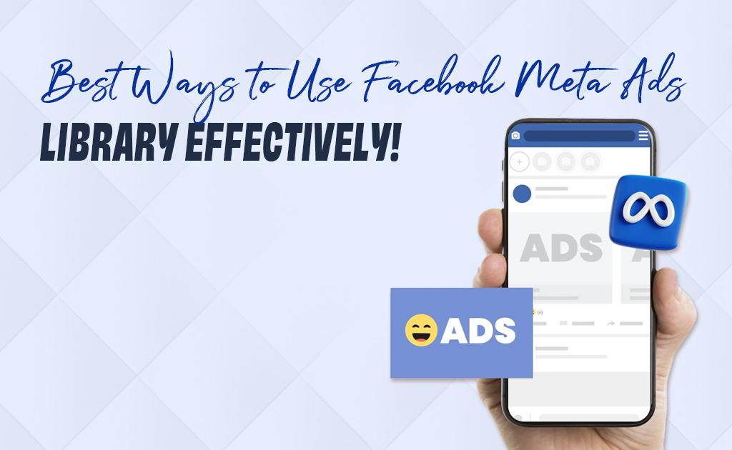 best ways to use facebook meta ads library effectively